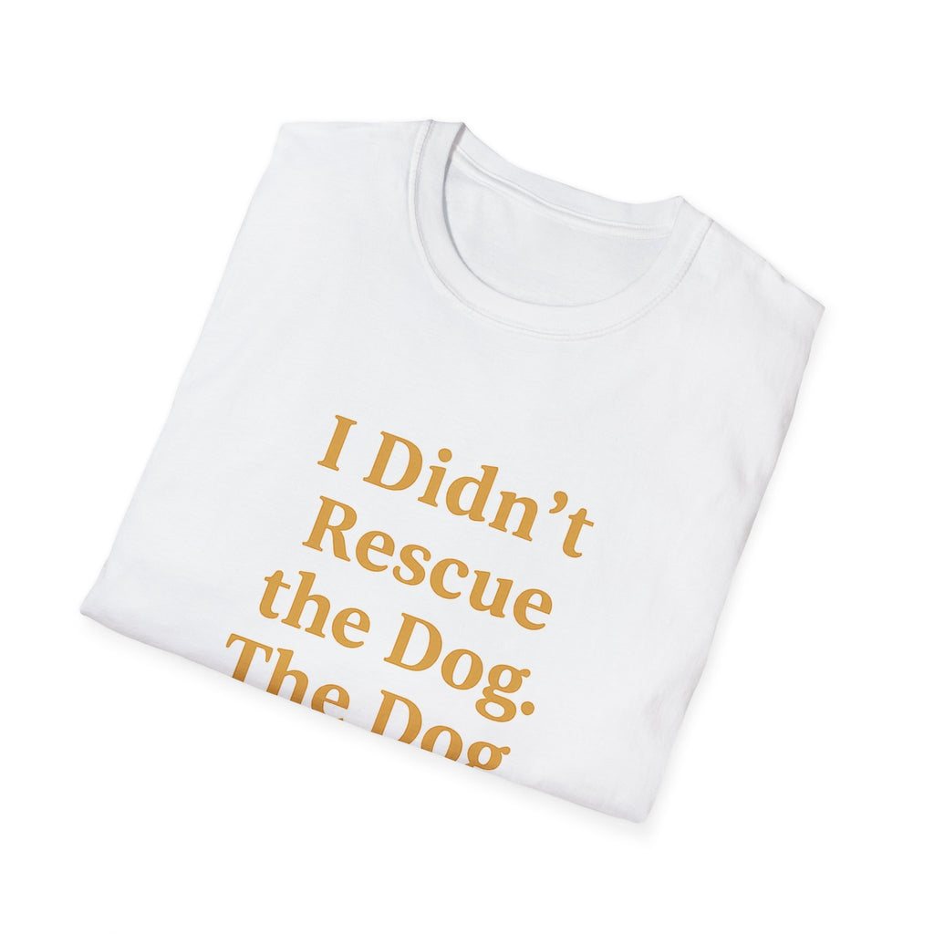 Pet Lover T-Shirt — "I didn't rescue the dog" Funny Graphic Tee