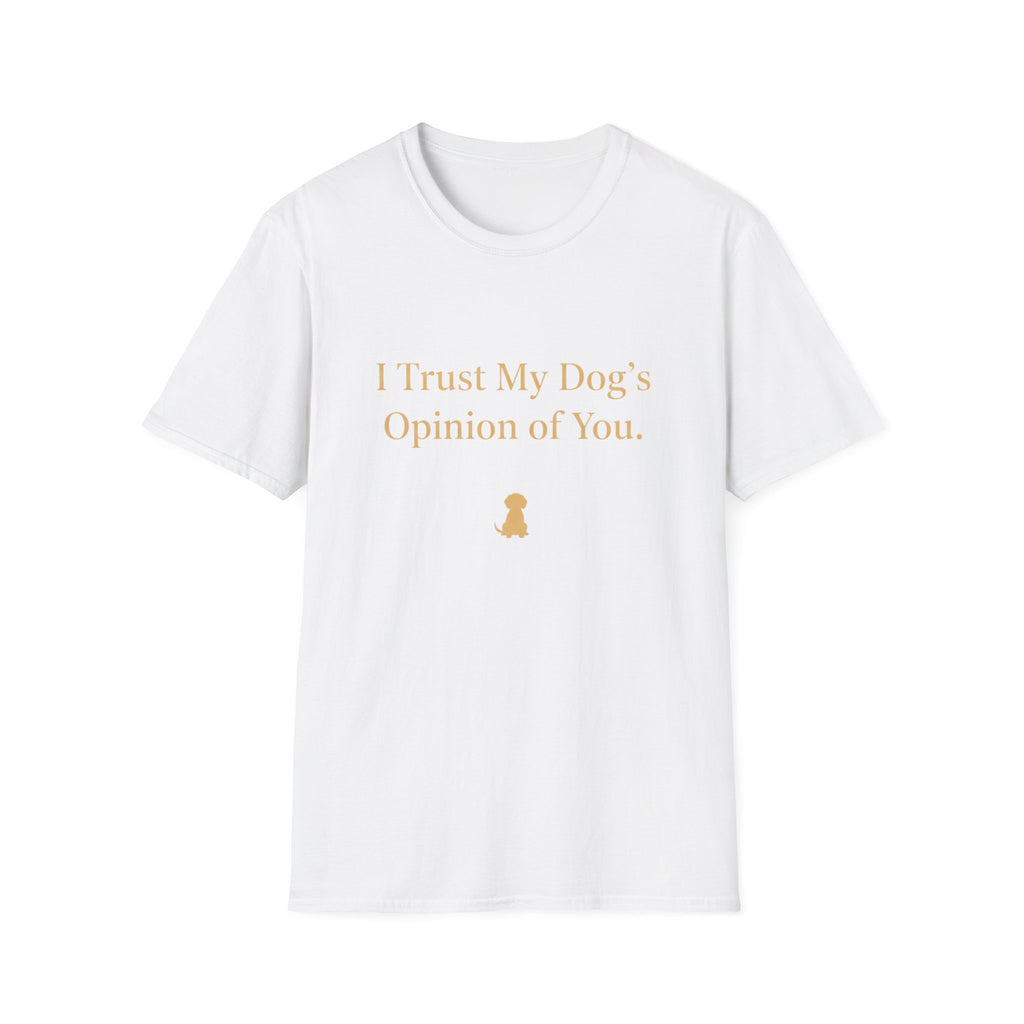 Pet Lover T-Shirt — "I trust my dog's opinion" Funny Graphic Tee