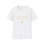 Pet Lover T-Shirt — "I trust my dog's opinion" Funny Graphic Tee