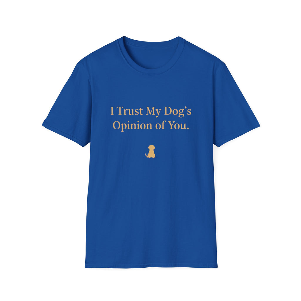 Pet Lover T-Shirt — "I trust my dog's opinion" Funny Graphic Tee