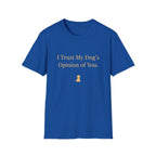 Pet Lover T-Shirt — "I trust my dog's opinion" Funny Graphic Tee