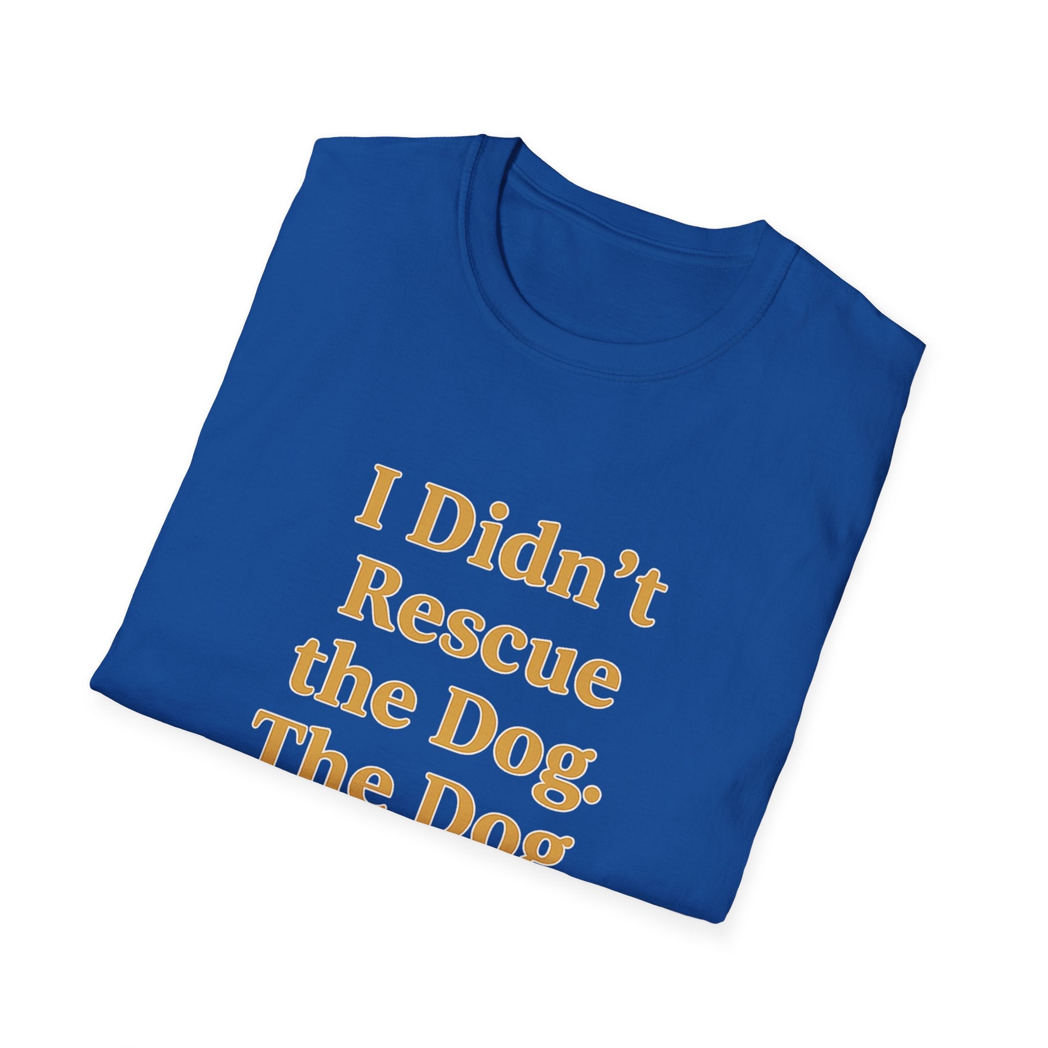 Pet Lover T-Shirt — "I didn't rescue the dog" Funny Graphic Tee