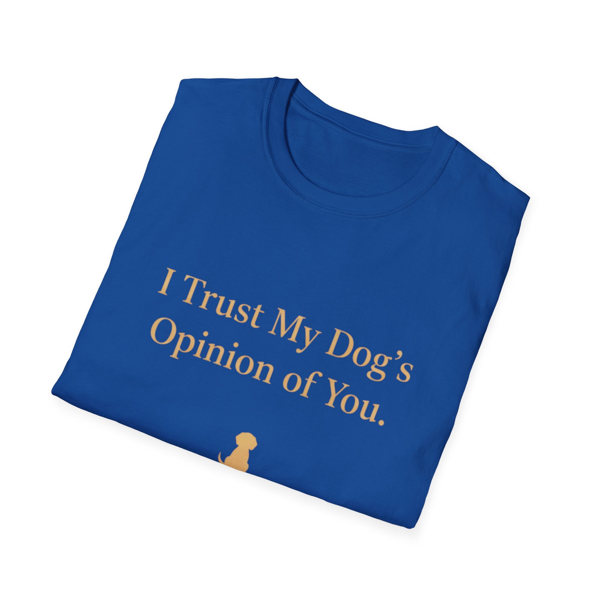Pet Lover T-Shirt — "I trust my dog's opinion" Funny Graphic Tee
