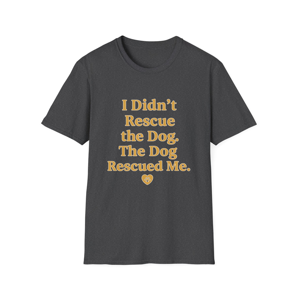 Pet Lover T-Shirt — "I didn't rescue the dog" Funny Graphic Tee