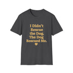 Pet Lover T-Shirt — "I didn't rescue the dog" Funny Graphic Tee