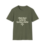 Pet Lover T-Shirt — "I Work Hard So My Pet Can Have a Better Life" Funny Graphic Tee