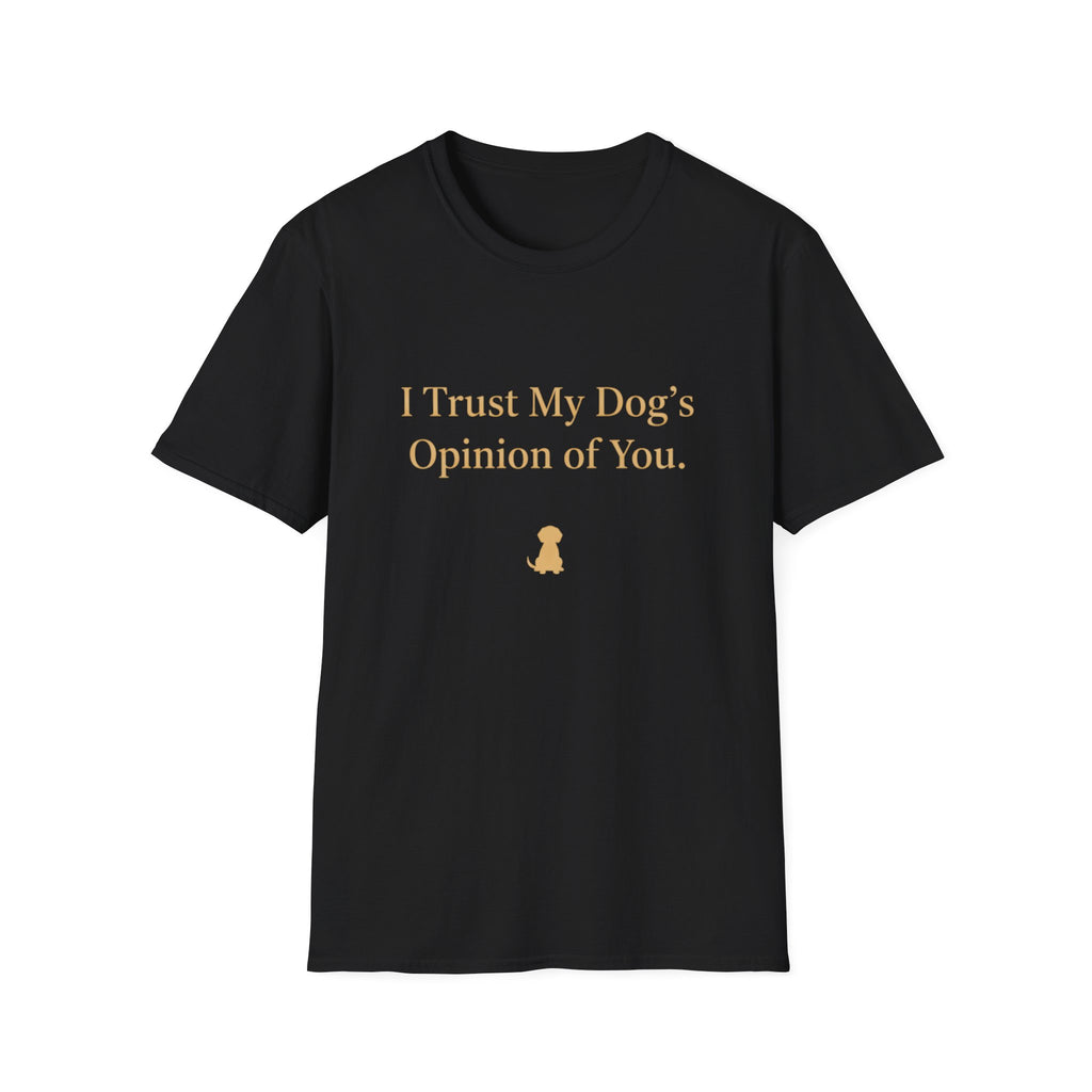 Pet Lover T-Shirt — "I trust my dog's opinion" Funny Graphic Tee