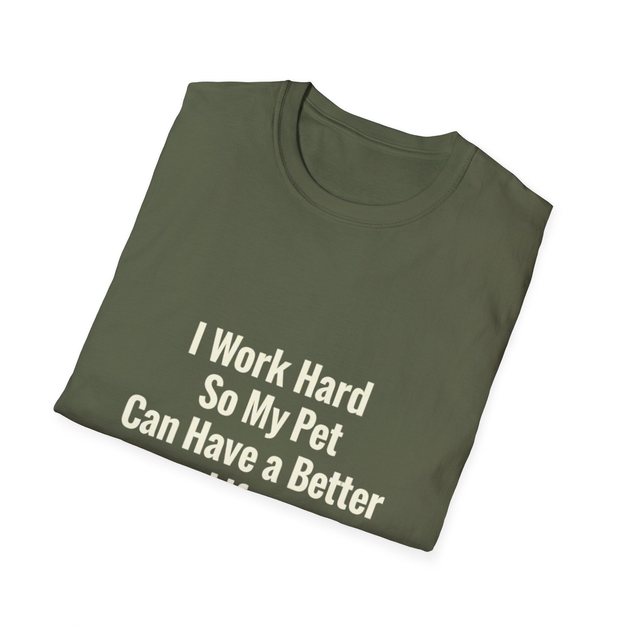 Pet Lover T-Shirt — "I Work Hard So My Pet Can Have a Better Life" Funny Graphic Tee