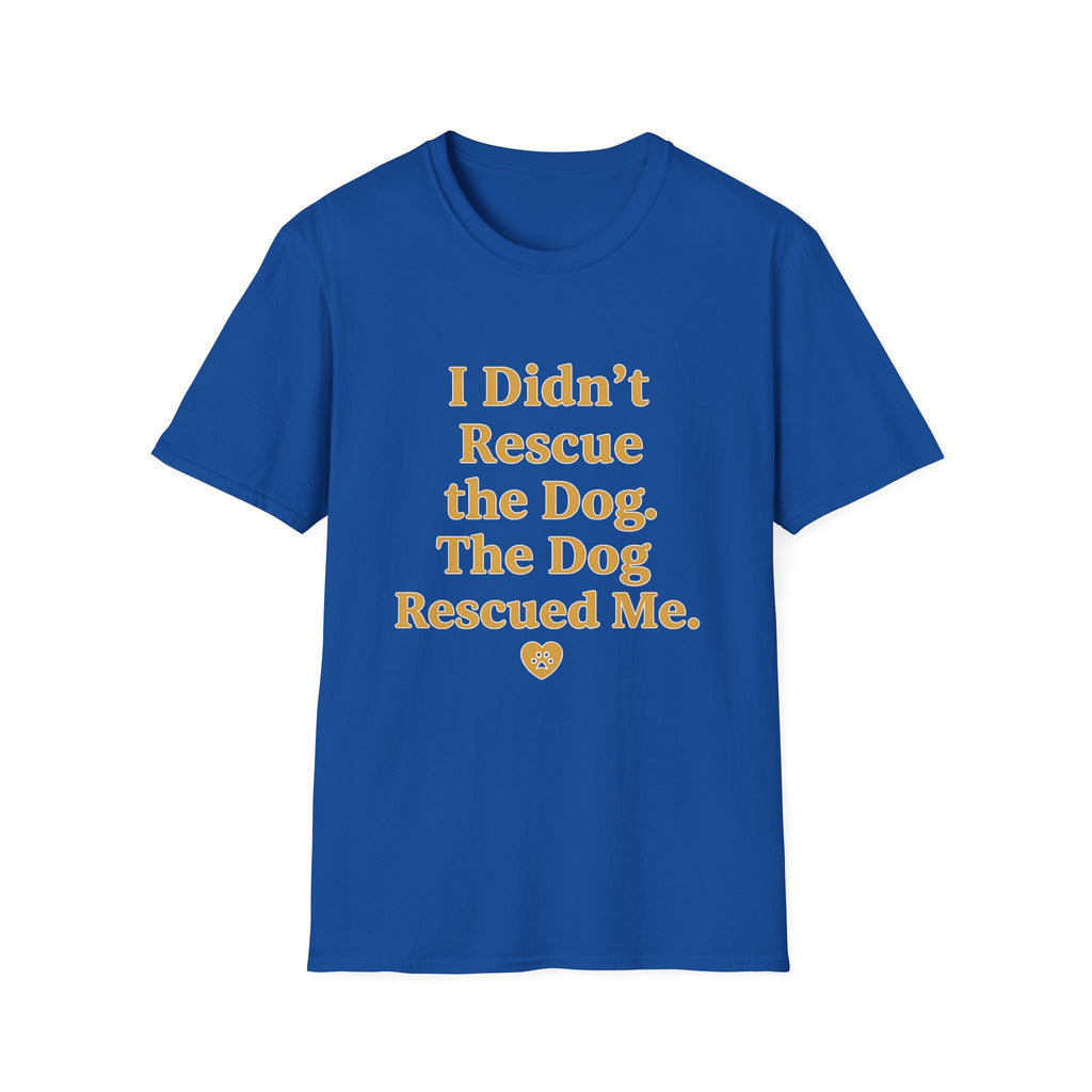 Pet Lover T-Shirt — "I didn't rescue the dog" Funny Graphic Tee