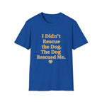 Pet Lover T-Shirt — "I didn't rescue the dog" Funny Graphic Tee