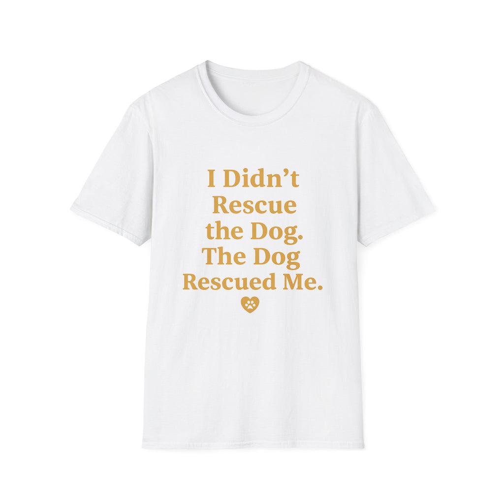 Pet Lover T-Shirt — "I didn't rescue the dog" Funny Graphic Tee