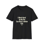 Pet Lover T-Shirt — "I Work Hard So My Pet Can Have a Better Life" Funny Graphic Tee