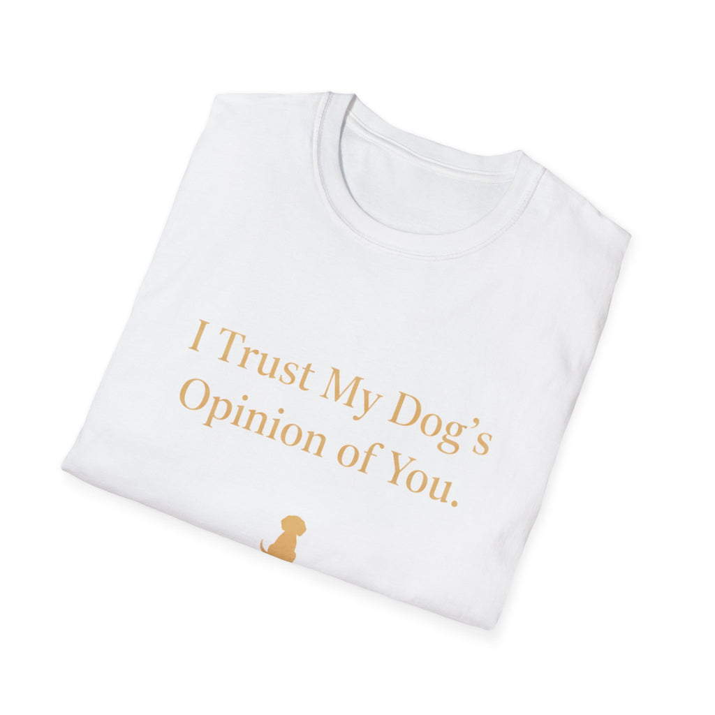 Pet Lover T-Shirt — "I trust my dog's opinion" Funny Graphic Tee