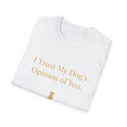 Pet Lover T-Shirt — "I trust my dog's opinion" Funny Graphic Tee