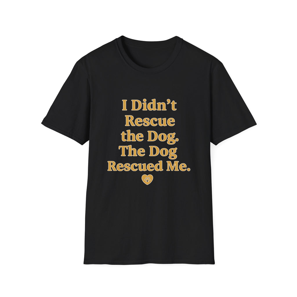 Pet Lover T-Shirt — "I didn't rescue the dog" Funny Graphic Tee