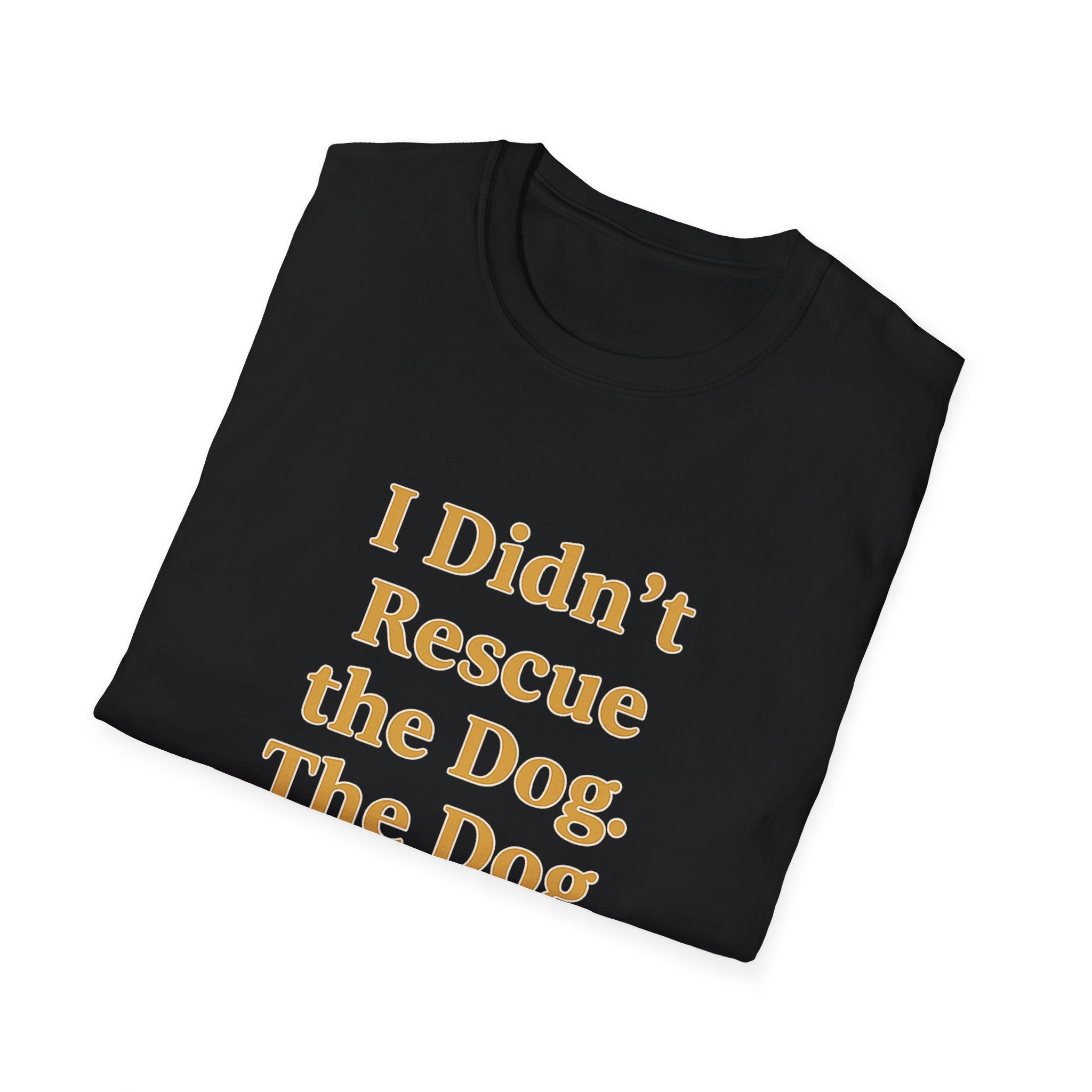 Pet Lover T-Shirt — "I didn't rescue the dog" Funny Graphic Tee