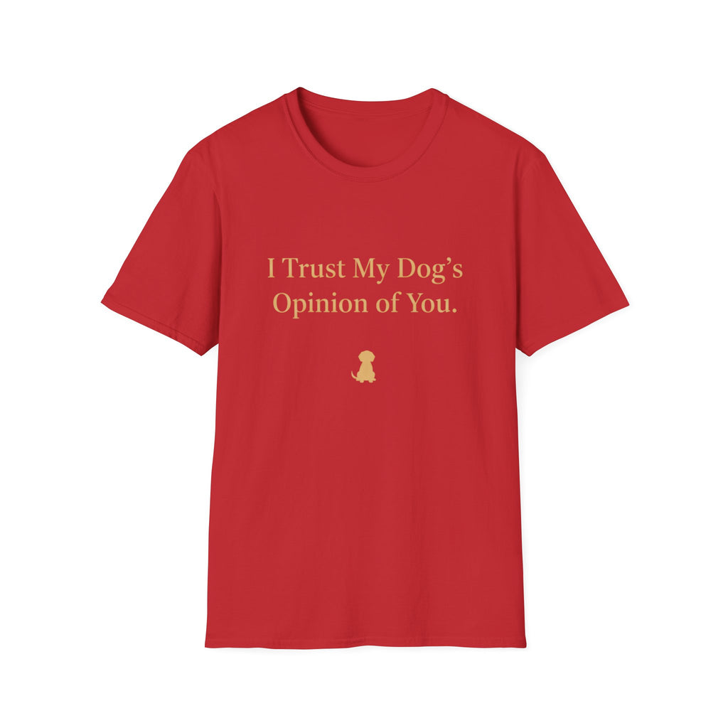 Pet Lover T-Shirt — "I trust my dog's opinion" Funny Graphic Tee