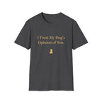 Pet Lover T-Shirt — "I trust my dog's opinion" Funny Graphic Tee