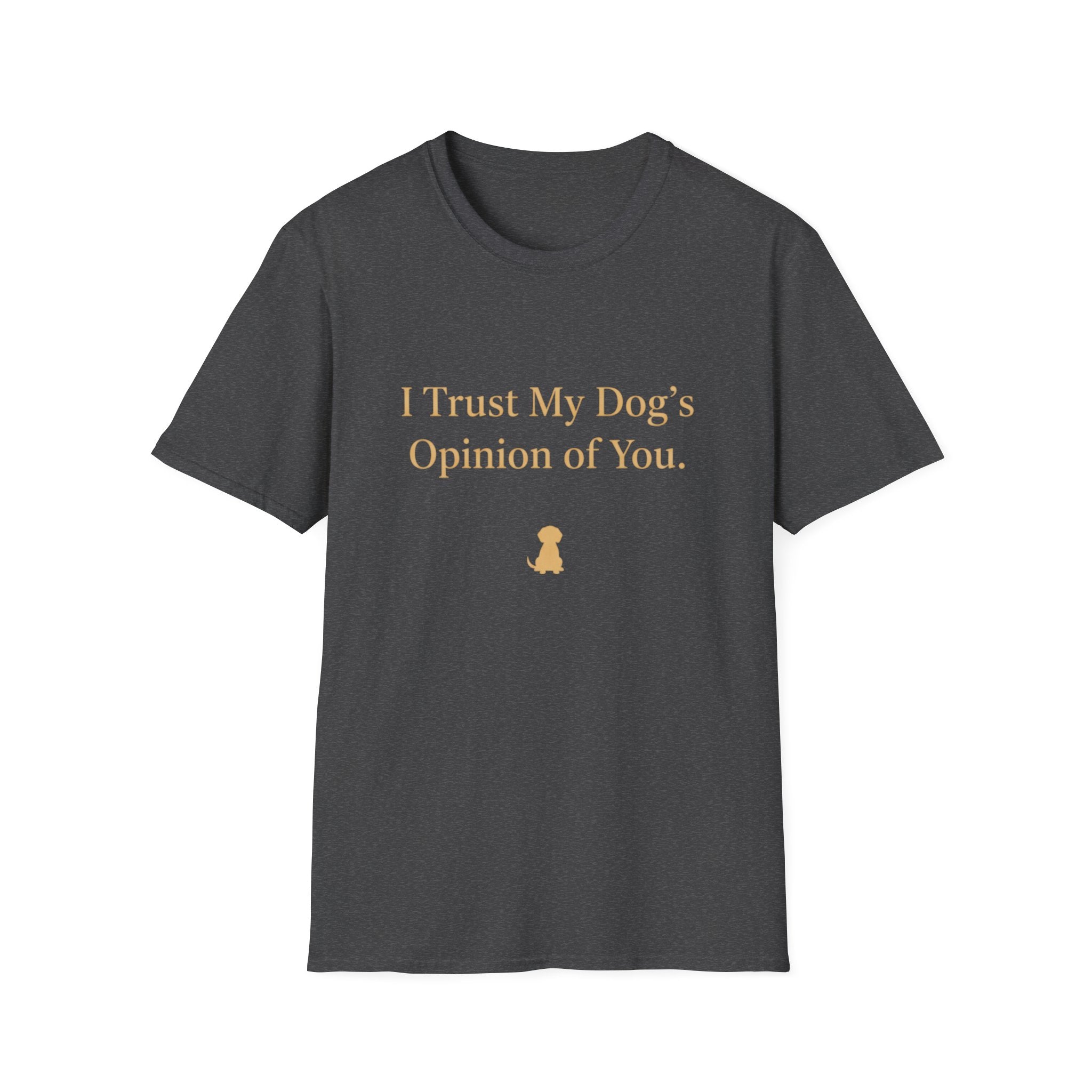 Pet Lover T-Shirt — "I trust my dog's opinion" Funny Graphic Tee