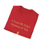 Pet Lover T-Shirt — "I trust my dog's opinion" Funny Graphic Tee