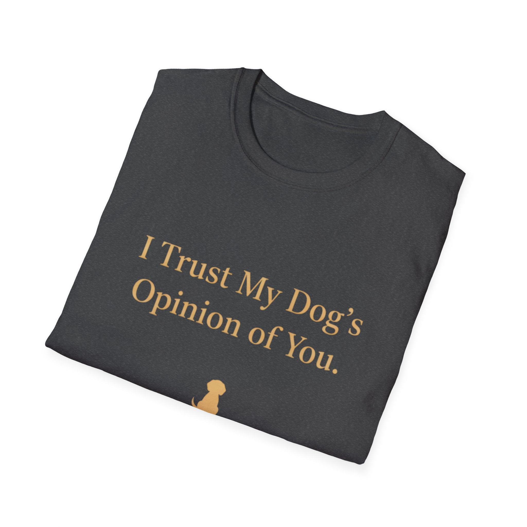 Pet Lover T-Shirt — "I trust my dog's opinion" Funny Graphic Tee