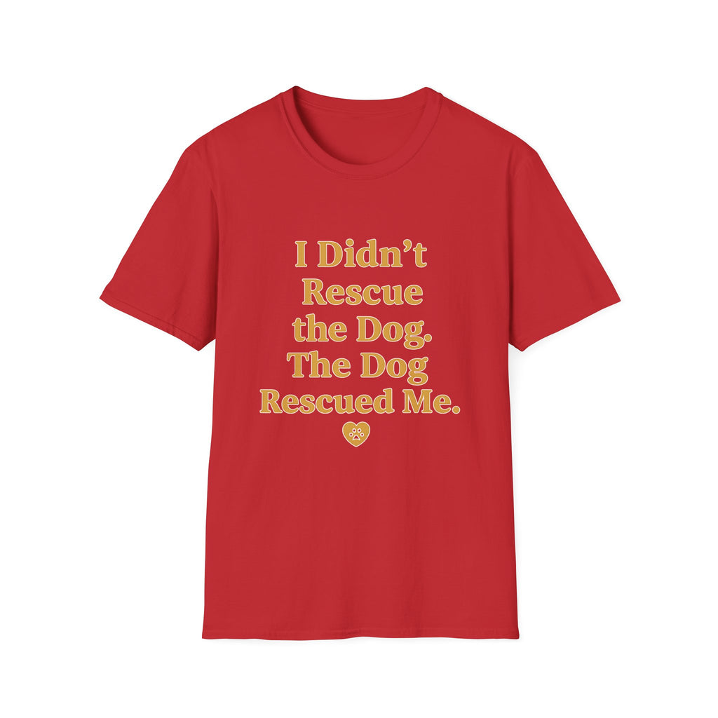 Pet Lover T-Shirt — "I didn't rescue the dog" Funny Graphic Tee