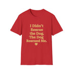 Pet Lover T-Shirt — "I didn't rescue the dog" Funny Graphic Tee
